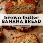 two images of brown butter banana bread loaf sliced and then a piece of banana bread with butter